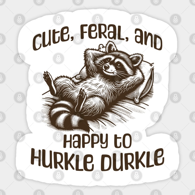 Racoon Cute, Feral, and Happy to Hurkle Durkle Sticker by Luxinda